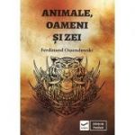 Animale, oameni şi zei - Ferdinand Ossendowski