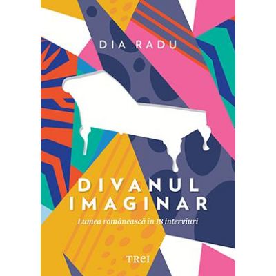 Divanul imaginar. Lumea românească în 18 interviuri Dia Radu Divanul imaginar. Lumea românească în 18 interviuri Dia Radu