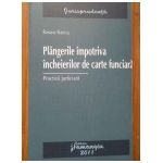 PLANGERILE IMPOTRIVA INCHEIERILOR DE CARTE FUNCIARA PRACTICA JUDICIARA