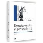 Executarea silita in procesul civil. Editia a III-a revazuta si adaugita