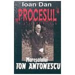 Procesul. Maresalul Ion Antonescu