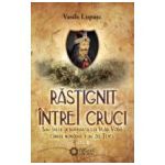 Rastignit intre cruci - Vasile Lupasc