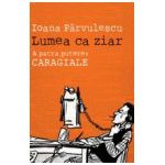 Lumea ca ziar. A patra putere. Caragiale