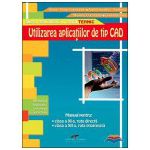 Utilizarea aplicatiilor de tip CAD