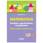 Matematica - invatare , aprofundare, recapitulare (teste pentru clasa a VI-a)