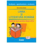 LIMBA SI LITERATURA ROMANA. INVATARE, APROFUNDARE, EVALUARE. CAIET DE LUCRU PENTRU CLASA A III-A