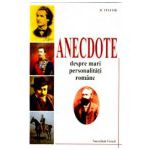 Anecdote despre mari personalitati romane