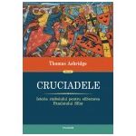 Cruciadele. Istoria razboiului pentru eliberarea Pamintului Sfint