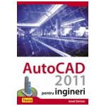 AutoCAD 2011 pentru ingineri