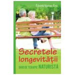 SECRETELE LONGEVITATII. GHID DE TERAPIE NATURISTA