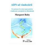 ADN-ul vindecarii. Un proces in cinci pasi pentru vindecare completa si abundenta