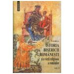 Istoria Bisericii Romanesti si a vietii religioase a romanilor, vol. I-II