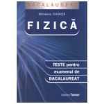 Fizica. Teste pentru examenul de bacalaureat