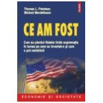 CE AM FOST? Cum au pierdut Statele Unite suprematia in lumea pe care au inventat-o si cum o pot redobindi?