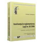 Insolventa in reglementarea Legii nr. 85/2006. Comentarii, doctrina, jurisprudenta