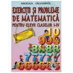 Exercitii si probleme de Matematica pentru elevii claselor I-IV