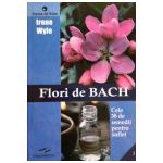 Flori de Bach. Cele 38 de remedii pentru suflet