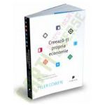 Creează-ți propria economie. Calea către prosperitate într-o lume dezorganizata