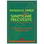 MANUALUL MERCK - 88 DE SIMPTOME FRECVENTE. ETIOLOGIE, EVALUARE ŞI TRATAMENT