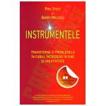 Instrumentele. Transformă-ţi problemele în curaj, încredere în sine şi creativitate