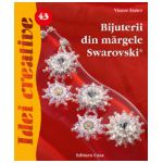 Bijuterii din mărgele Swarovski - Idei Creative nr. 43