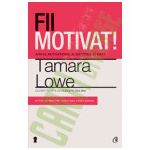 Fii motivat! ADN-ul motivaţional şi succesul în viaţă