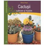 Cactuşii-cultivare şi îngrijire