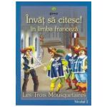 Invat sa citesc! in limba franceza - Les trois mousquetaires