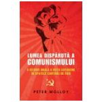 Lumea disparuta a comunismului