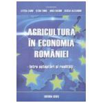 Agricultura in Economia Romaniei - Intre Asteptari si Realitati