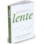 Remedii lente. Rezolva probleme, lucreaza mai istet si traieste mai bine intr-o lume grabita