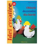 Obiecte decorative din hârtie - Ed. a II a - Idei creative 28