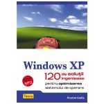 Windows XP - 120 de solutii ingenioase pentru optimizarea sistemului de operare