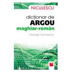 Dictionar de argou maghiar-roman / Hungarian - Romanian Slang Dictionary