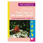 Cum? De ce? De unde? Cand? Cultura generala pentru clasele 1-4