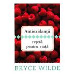 Antioxidanţii, reţetă pentru viaţă