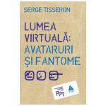 Lumea Virtuală: Avataruri şi fantome