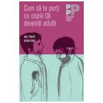 Cum să te porţi cu copiii tăi deveniţi adulţi