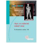 Asa s-a nascut omul nou In Romania anilor ’50