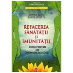 DIETA PENTRU UN ORGANISM ECOLOGIC. REFACEREA SANATATII SI IMUNITATII