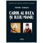 Carol al II-lea si Iuliu Maniu