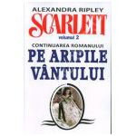 Alexandra Ripley. Scarlett - Volumul 2 (Continuarea romanului, Pe Aripile Vantului)