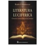 Literatura luciferica. O istorie oculta a literaturii romane