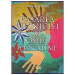 Pasarea vesniciei si omul din mine