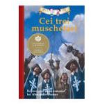 Cei trei muşchetari. Repovestire după romanul lui Alexandre Dumas.