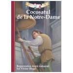 Cocoşatul de la Notre-Dame. Repovestire după romanul lui Victor Hugo