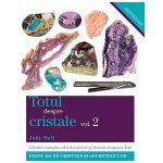 Totul despre cristale vol. 2 - Ghidul complet al cristalelor şi întrebuinţarea lor