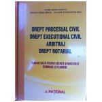 Drept Procesual Civil - Drept Executional Civil - Arbitraj - Drept Notarial - Curs de baza pentru Licenta si Masterat