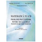 Matematica TC+CD probleme pregatitoare pentru bacalaureat insotite de breviare teoretice