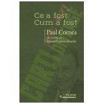 Ce a fost – cum a fost. Paul Cornea de vorba cu Daniel Cristea-Enache